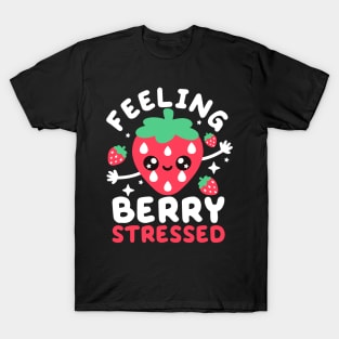 Feeling berry stressed T-Shirt